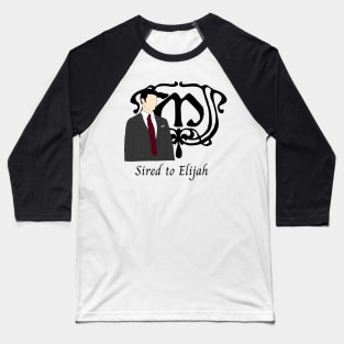 sird to elijah mikaelson mikaelson crest the originals Baseball T-Shirt